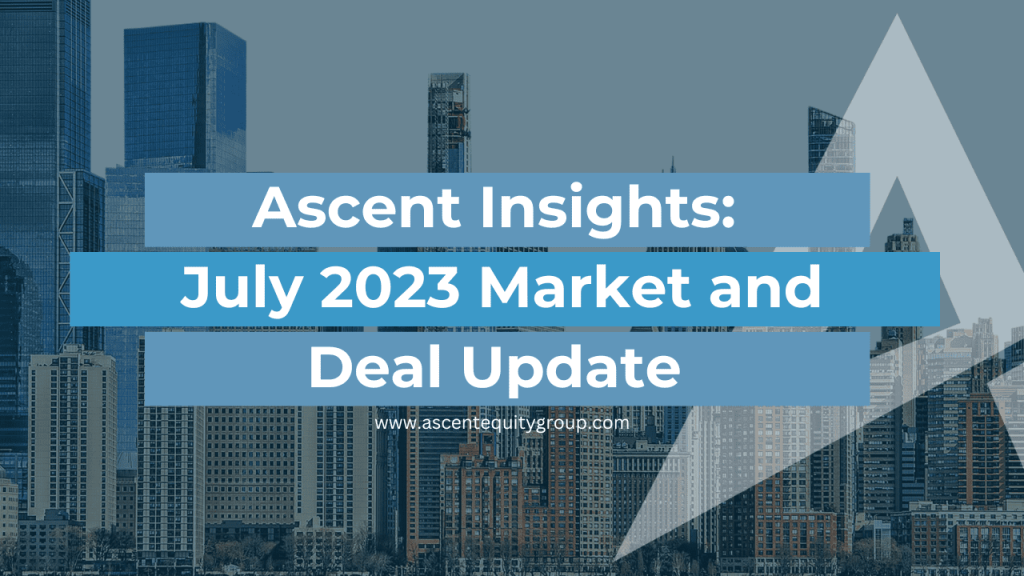 Ascent Insights: July 2023 Market and Deal Update